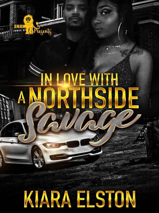 Title details for In Love with A Northside Savage, #1 by Kiara Elston - Available